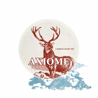 Axiome – L’avenir Est Un Cerf Teint