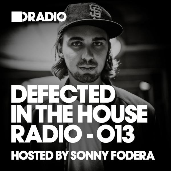Defected In The House Radio Show Episode 013 (hosted by Sonny Fodera)