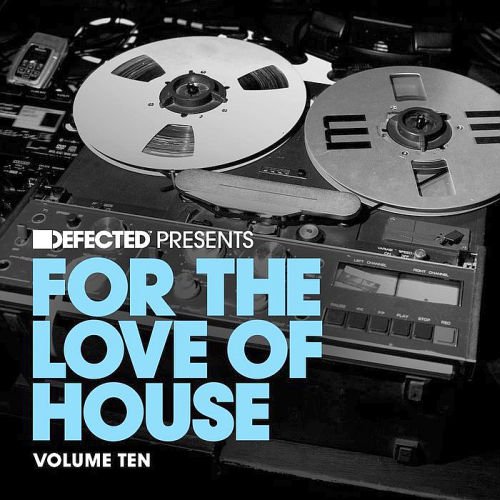 Defected present For The Love Of House Volume 10