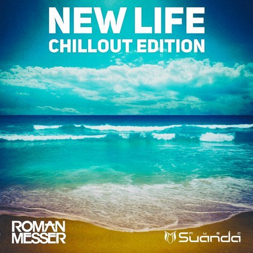 Roman Messer – New Life (Chillout Edition)