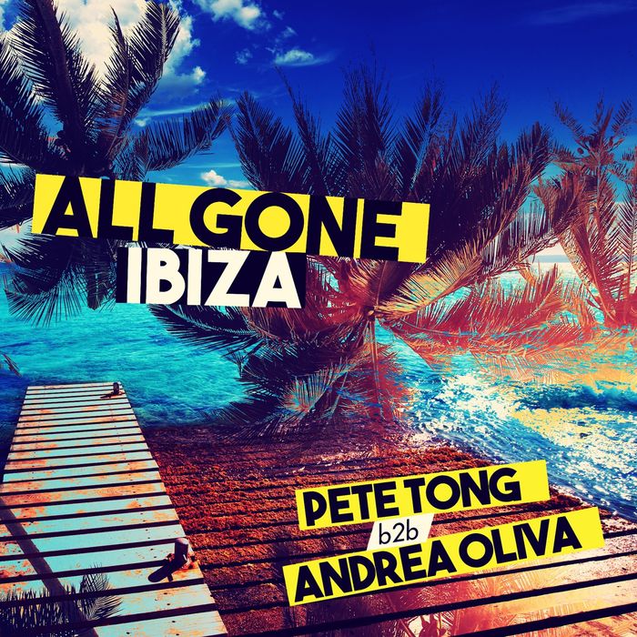 Pete Tong & Andrea Oliva – All Gone Ibiza 2016
