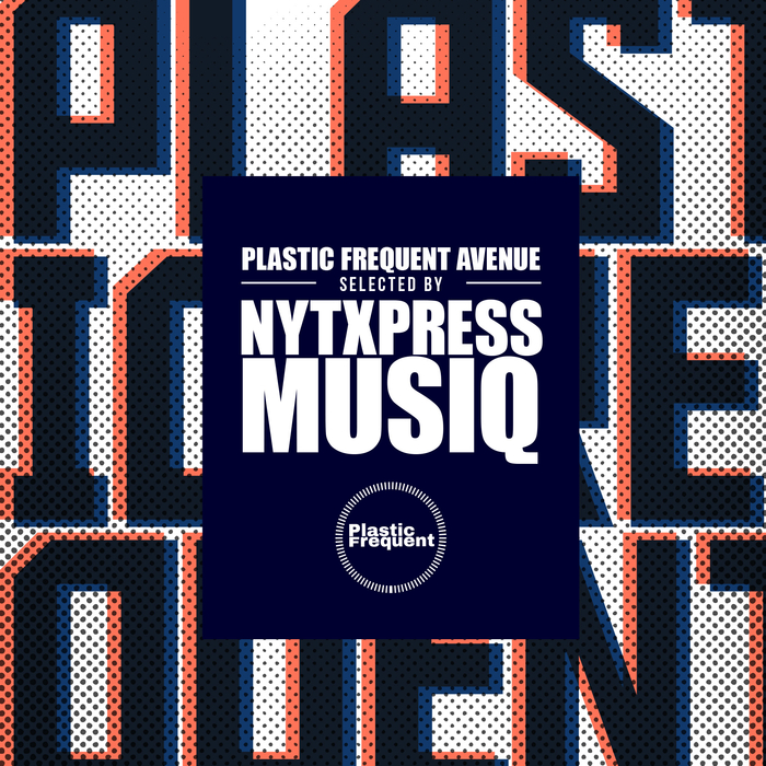 Plastic Frequent Avenue Selected By Nytxpress Musiq