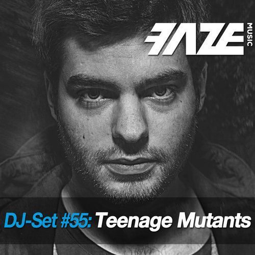 Teenage Mutants – Faze DJ Set #55