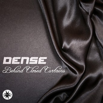 Dense – Behind Closed Curtains