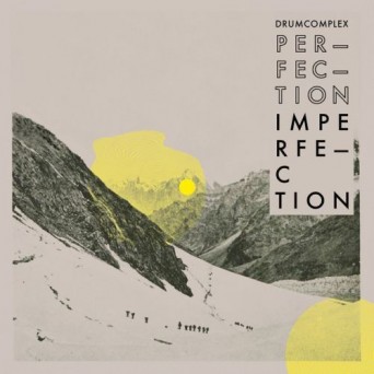 Drumcomplex – Perfection Is In Imperfection
