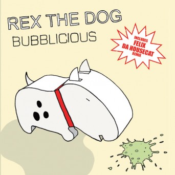 Rex The Dog – Bubblicious