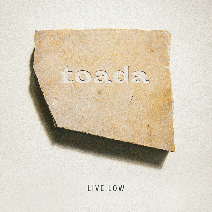 Live Low – Toada