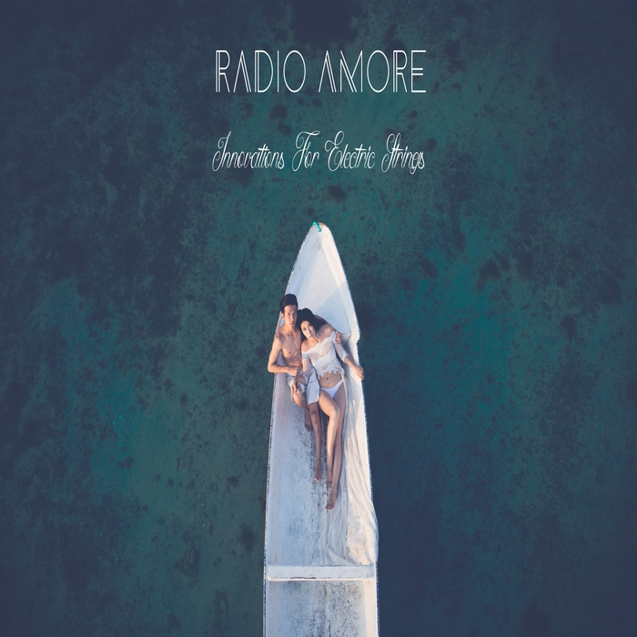Radio Amore – Innovations For Electric Strings