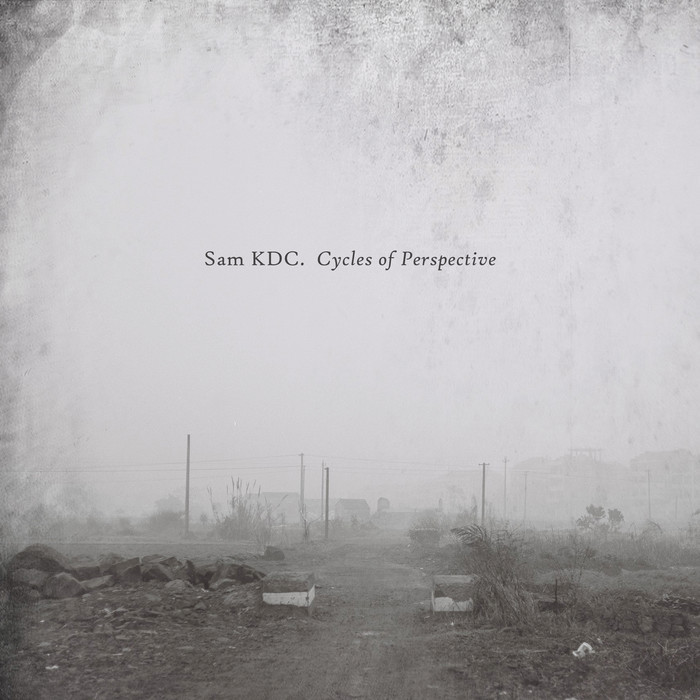 Sam KDC – Cycles Of Perspective
