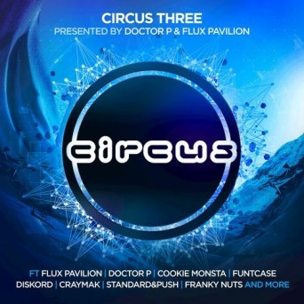 Circus Three (Presented by Doctor P & Flux Pavilion)