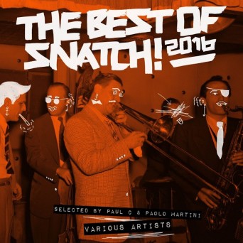 The Best of Snatch! 2016 – Selected by Paul C & Paolo Martini