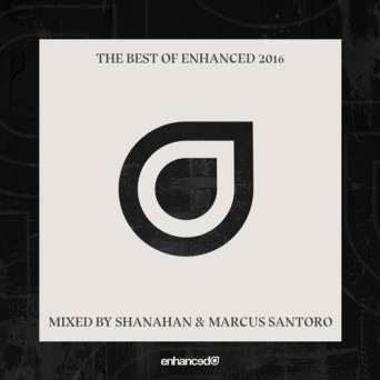 The Best Of Enhanced 2016: Mixed by Shanahan & Marcus Santoro