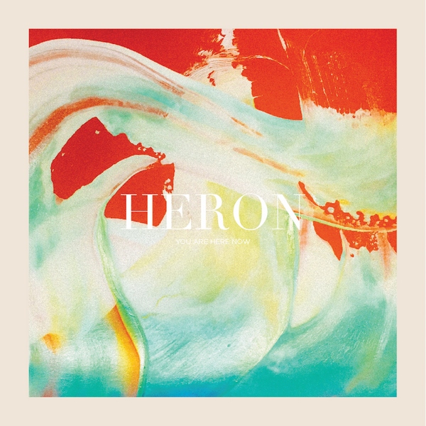 Heron – You Are Here Now