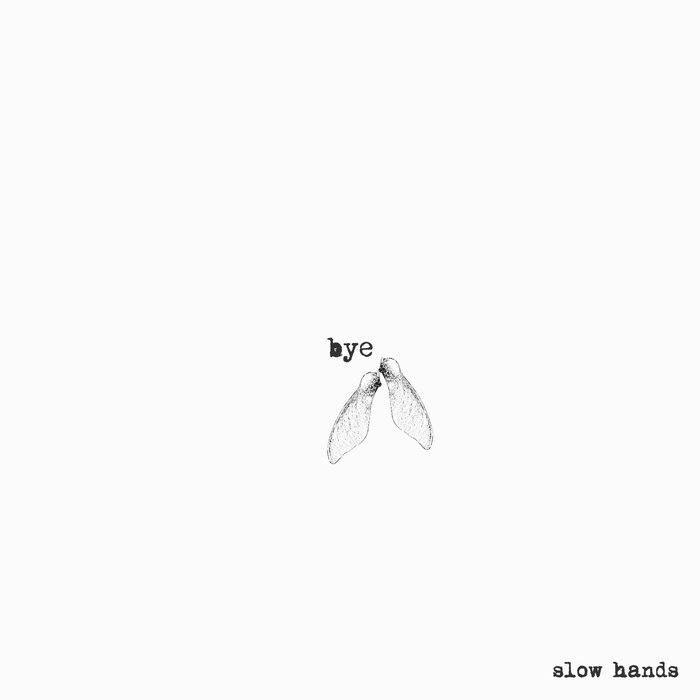 Slow Hands – Bye