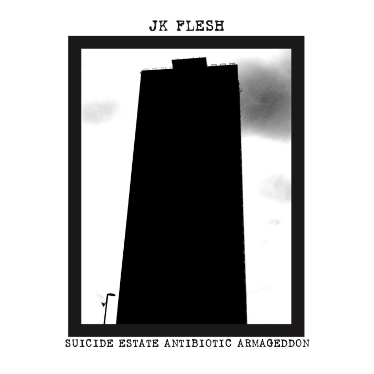 JK Flesh – Suicide Estate Antibiotic Armageddon