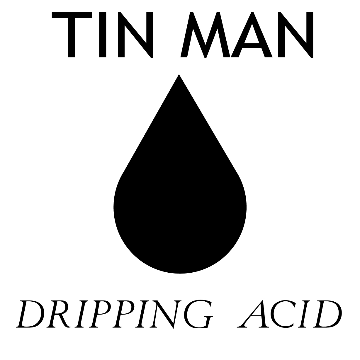 Tin Man – Dripping Acid