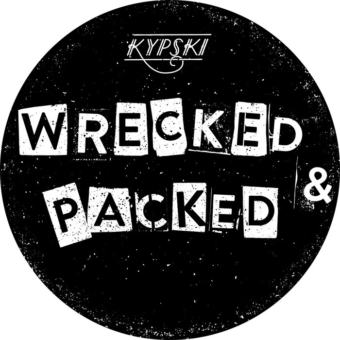 Kypski – Wrecked & Packed (Remixes)