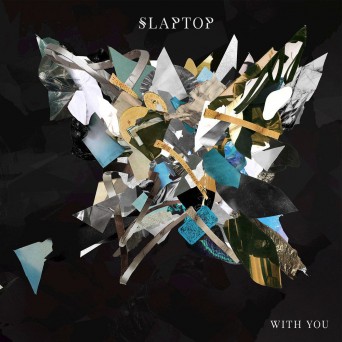 Slaptop – With You