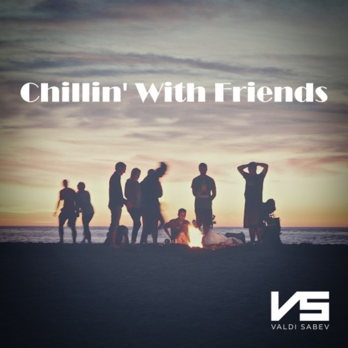 Valdi Sabev – Chillin’ with Friends