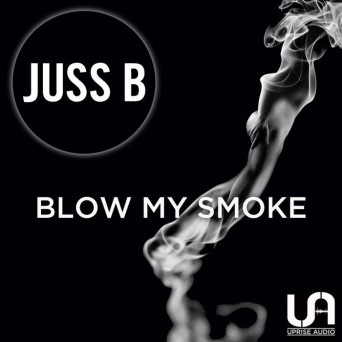 Juss B – Blow My Smoke