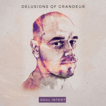 Soul Intent – Delusions Of Grandeur