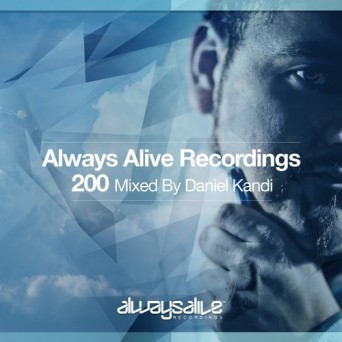 Always Alive Recordings 200: Mixed by Daniel Kandi
