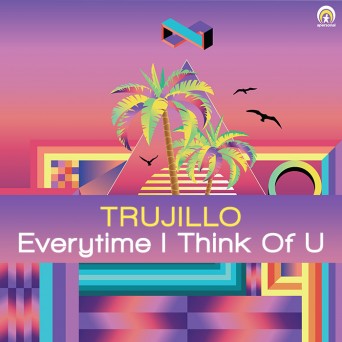 Trujillo – Everytime I think of U