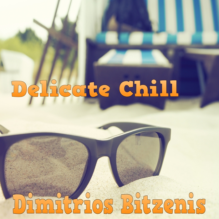 Dimitrios Bitzenis – Delicate Chill
