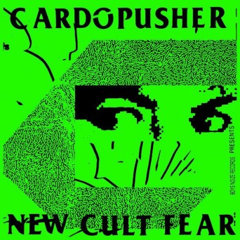 Cardopusher – New Cult Fear