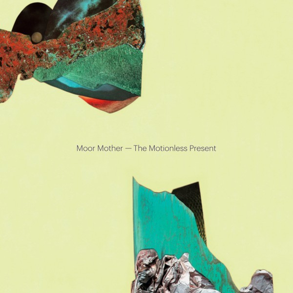 Moor Mother – The Motionless Present