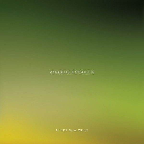 Vangelis Katsoulis – If Not Now When