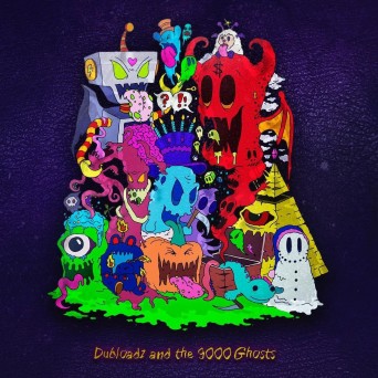 Dubloadz – Dubloadz and the 9000 Ghosts