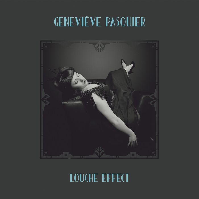 Genevieve Pasquier – Louche Effect