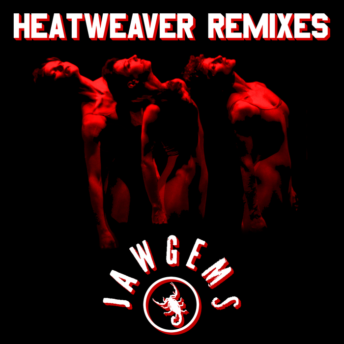 Jaw Gems – Heatweaver Remixes