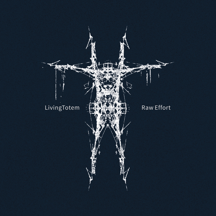 LivingTotem – Raw Effort