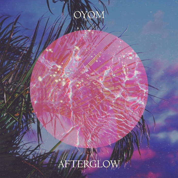 OYOM – Afterglow