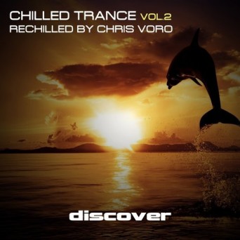 Chilled Trance, Vol. 2 (Rechilled by Chris Voro)