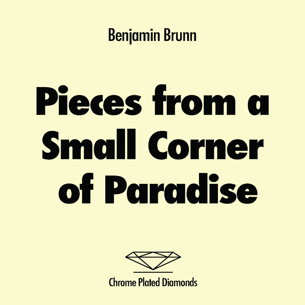 Benjamin Brunn – Pieces from a Small Corner of Paradise