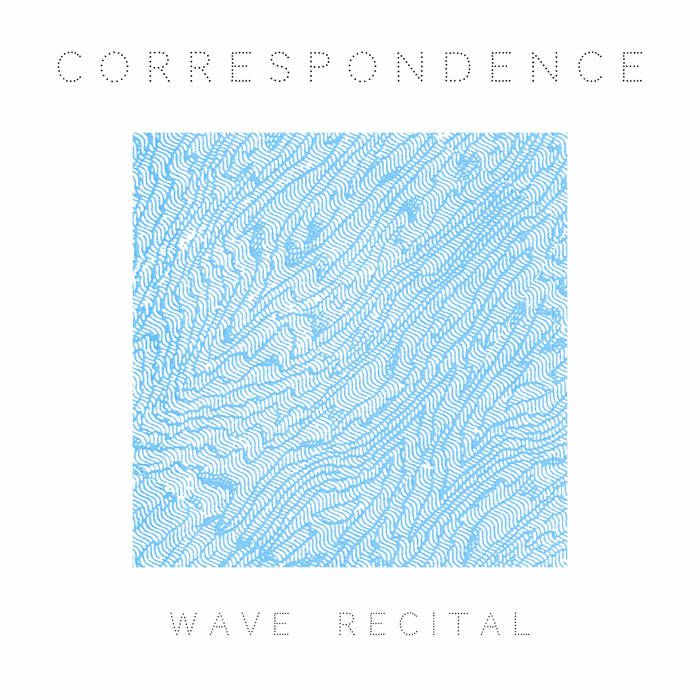 Correspondence – Wave Recital