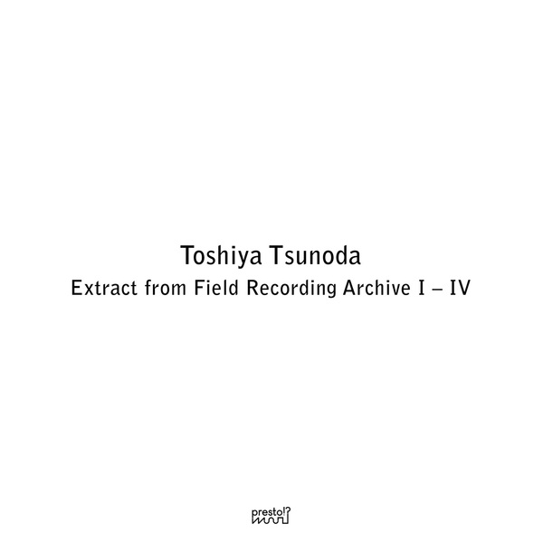 Toshiya Tsunoda – Extract from Field Recording Archive