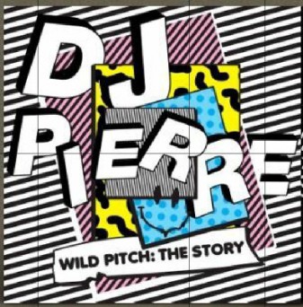 DJ Pierre – Wild Pitch: The Story