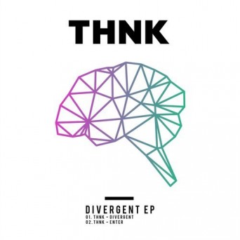 THNK – Divergent EP