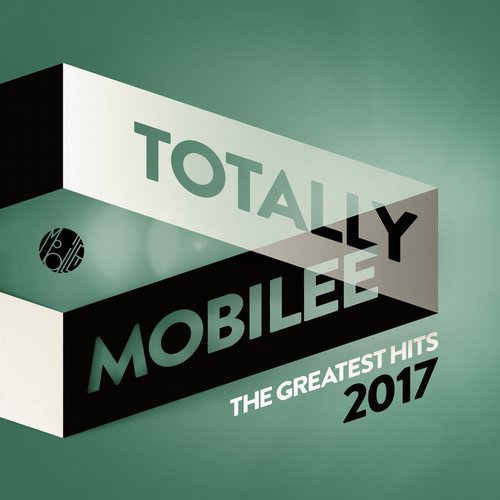 Totally Mobilee – The Greatest Hits 2017