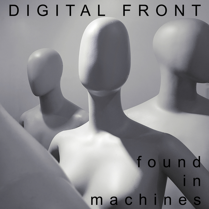 Digital Front – Found in Machines