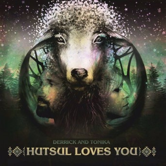 Derrick & Tonika – Hutsul Loves You