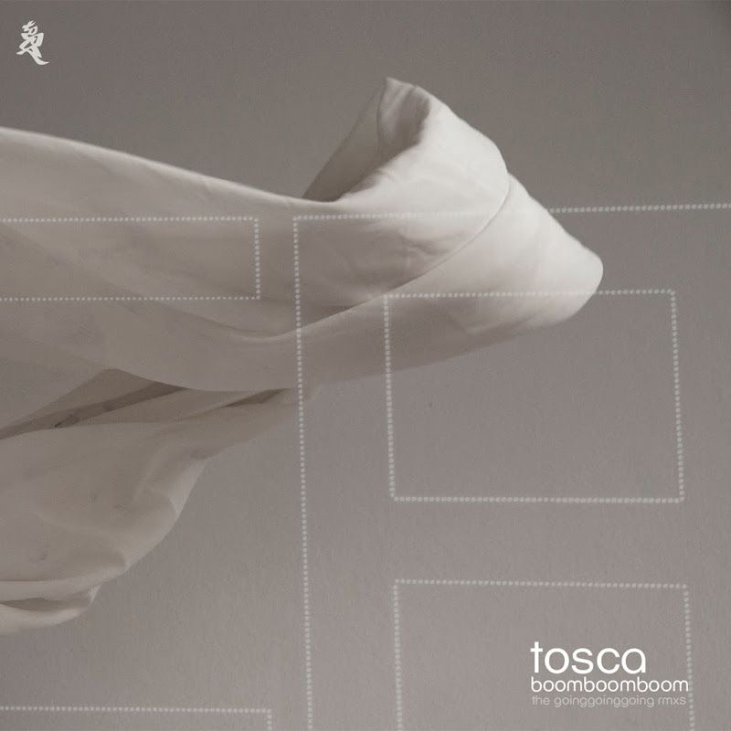 Tosca – Boom Boom Boom (The Going Going Going Remixes)