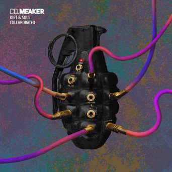 Dr Meaker – Dirt & Soul Collaborated (Remixes)