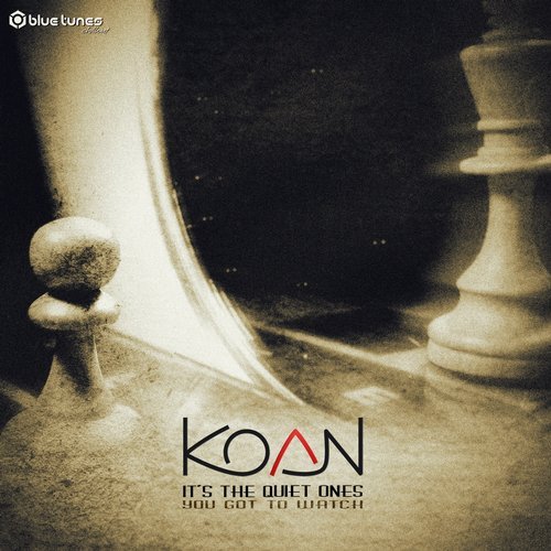 Koan – It’s the Quiet Ones You Got to Watch