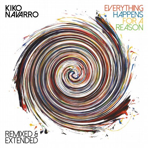 Kiko Navarro – Everything Happens For A Reason – Remixed & Extended