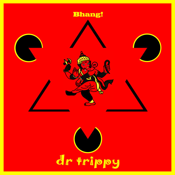 Dr Trippy – Bhang!